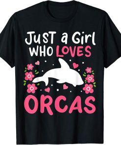 Orca Just A Girl Who Loves Orcas T-Shirt